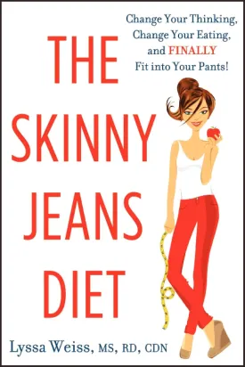The Skinny Jeans Diet: Change Your Thinking, Change Your Eating, and Finally Fit into Your Pants! Paperback  December 30, 2014